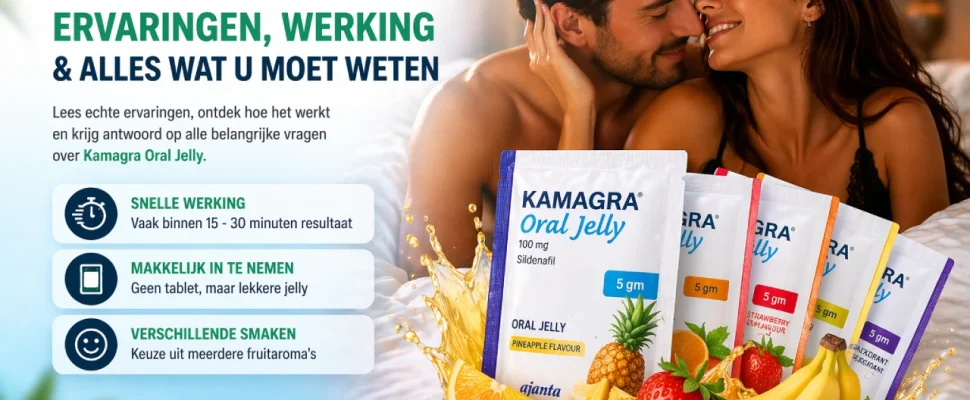 Kamagra Oral Jelly Ervaringen, Werking & Alles wat u Moet Weten